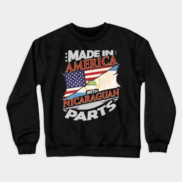 Made In America With Nicaraguan Parts - Gift for Nicaraguan From Nicaragua Crewneck Sweatshirt by Country Flags